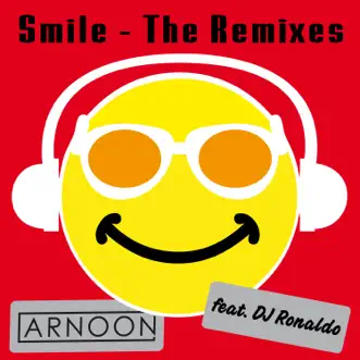 Smile (Remixes) [feat. DJ Ronaldo] - EP by Arnoon album reviews, ratings, credits