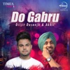 Do Gabru - Diljit Dosanjh & Akhil