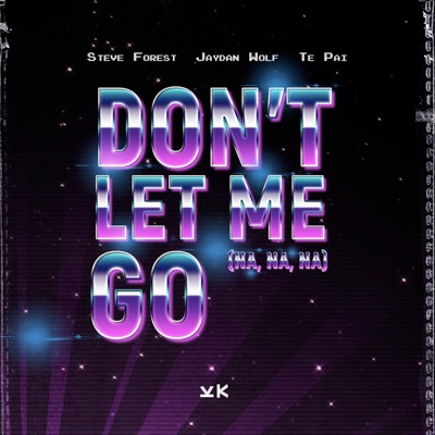 Don't Let Me Go (Na Na Na) - Single