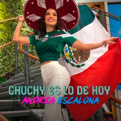 El Chucky Es Lo de Hoy - Single - Andrea Escalona El Chucky Es Lo de Hoy - Single - Andrea Escalona