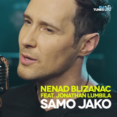 Nenad Blizanac - Samo Jako (feat. Jonathan Lumbila)