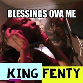 Blessings Ova Me king fenty