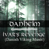 Ivar's Revenge (Danish Viking Music) - Danheim