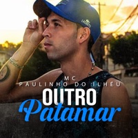 Outro Patamar (feat. Dj Gennis) - Single - Mc Paulinho do Ilhéu