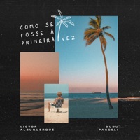 Como Se Fosse a Primeira Vez - Single - Victor de Albuquerque & Dudu Pacceli