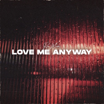 Love Me Anyway - Single