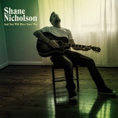 Shane Nicholson - And You Will Have Your Way (Chill Out Acoustic Version)