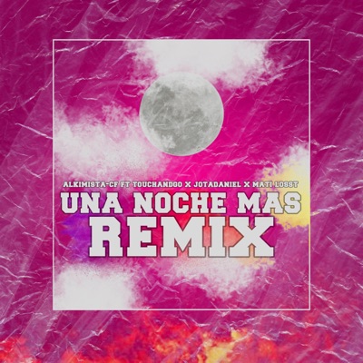 Una Noche Mas (feat. Touchandgo, Jota Daniel & Mati Losst) [Remix] [Remix] - Single