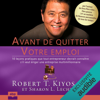 Avant de quitter votre emploi: 10 leçons pratiques que tout entrepreneur devrait connaître s'il veut ériger une entreprise multimillionaire - Robert T. Kiyosaki & Sharon L. Lechter