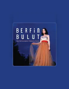 Listen to Berfin Bulut, watch music videos, read bio, see tour dates & more!