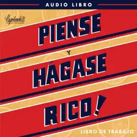 Piense Y Hágase Rico - Libro De Trabajo (Think and Grow Rich - Action Guide): Publicación oficial de la Fundación Napoleon Hill (Unabridged)