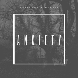 Anxiety (feat. Heavie) Abrianna