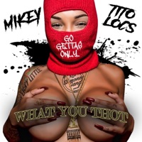 What You Thot (feat. Lil Mikey) - Single - Tito Loc