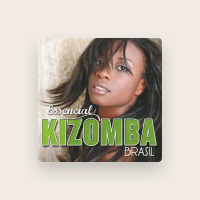 Listen to Kizomba Brasil, watch music videos, read bio, see tour dates & more!