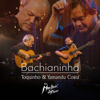 Bachianinha: Toquinho e Yamandu Costa (Live at Rio Montreux Jazz Festival) - Toquinho & Yamandu Costa