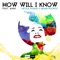 How Will I Know (feat. Anni) - Nicola Fasano & Miami Rockets lyrics