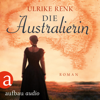 Die Australierin - Von Hamburg nach Sydney: Die Australien Saga 1 - Ulrike Renk