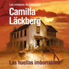 Las huellas imborrables - Camilla Läckberg