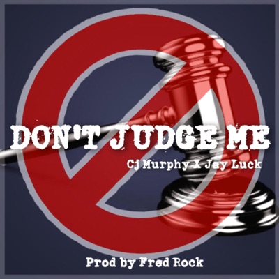 Don't Judge Me (feat. Jay Luck) - Single