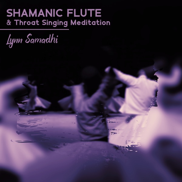 Shamanic Flute & Throat Singing Meditation: Dancing Trance Meditation, Psychedelic Dreams, Past Bright Lives, Relaxing Flute Music