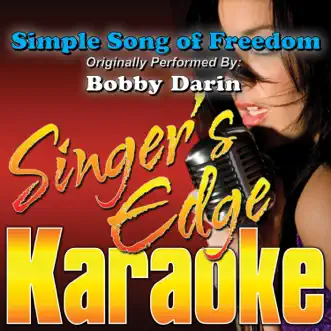 Simple Song of Freedom (Originally Performed By Bobby Darin) [Karaoke] by Singer's Edge Karaoke song reviws