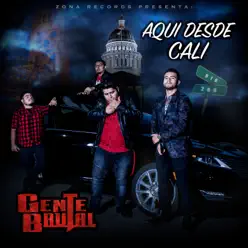 Aquí Desde Cali - Gente Brutal Aquí Desde Cali - Gente Brutal