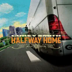 Halfway Home - Single - Corey Smith Halfway Home - Single - Corey Smith