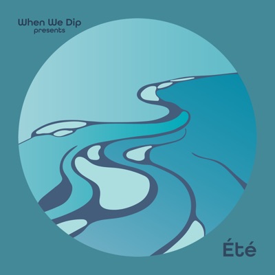 When We Dip Presents: Été I (DJ Mix)