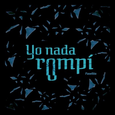 Yo nada rompí - Single