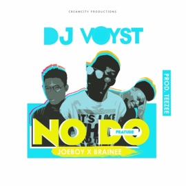 No Do (feat. Joeboy & Brainee) Dj Voyst