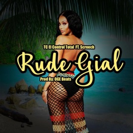 Rude Gial (feat. Screech) TC El Control Total