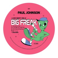 I Can Make You a Big Freak - EP - Paul Johnson