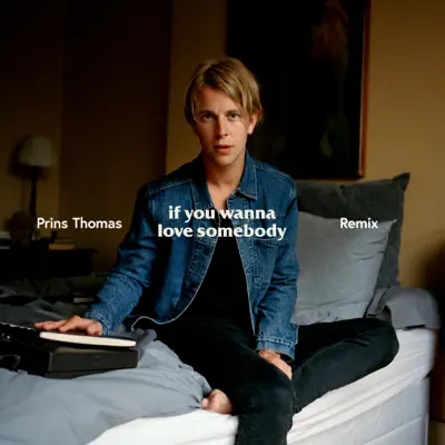 If You Wanna Love Somebody (Prins Thomas Remix) - Single - Tom Odell