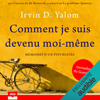 Comment je suis devenu moi-même: Mémoires d'un psychiatre - Irvin D. Yalom