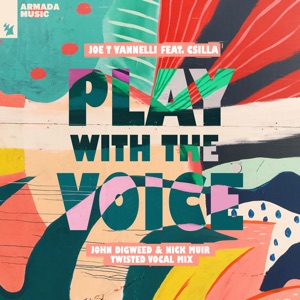 Play with the Voice (feat. Csilla) [John Digweed & Nick Muir Twisted Vocal Mix] - EP