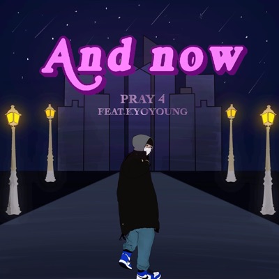 AND NOW (feat. KYOYOUNG & DILLYGOTITBUMPIN) - Single