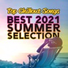 Top Chillout Songs: Best 2021 Summer Selection