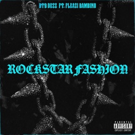 Rockstar Fashion (feat. Fleazi Bambino) BTB DEZZ