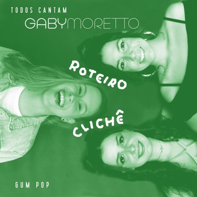 Todos Cantam Gaby Moretto: Roteiro Clichê (Ao Vivo) [feat. Gum Pop] - Single