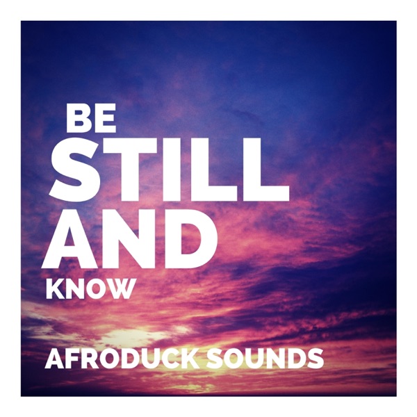 BE STILL and KNOW (LoFi Vibes) - EP