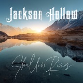 Jackson Hollow - Shallow Rivers