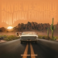 Maybe We Should Run Away From Here - Single - Skylar Capri