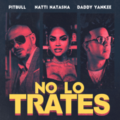 No Lo Trates - Pitbull, Daddy Yankee &amp; NATTI NATASHA Cover Art