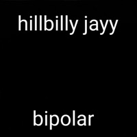 Bipolar - Single - Hillbilly jayy