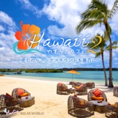 Hawaii Peaceful Cafe 2 ~ Relaxing Sound for Healing to you ~ artwork