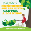 Realmente Canciones Que Les Gusta Cantar a Los Niños: 17 Canciones Biblicas - Kids Choir