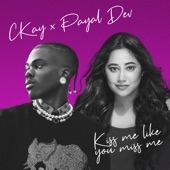 CKay & Payal Dev - Kiss Me Like You Miss Me
