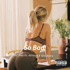 So Bad (feat. 401zaya & Glockstrz)