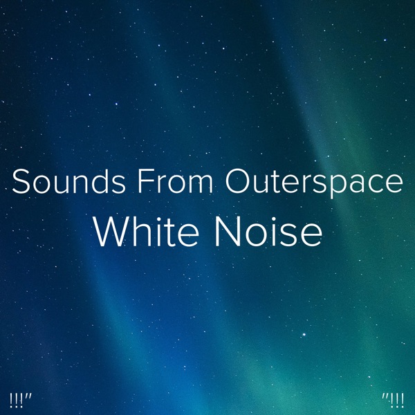 !!!"Sounds from Outer Space White Noise "!!!