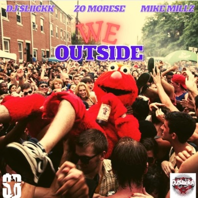 We Outside (feat. Dj Sliickk & Mike Millz) - Single